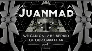 Juanmad live set | "We can only be afraid of our own fear" part 1