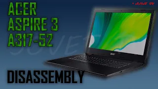 👉 Acer Aspire 3 A317-52 | РАЗБОРКА / ОБЗОР / СБОРКА | DISASSEMBLY / REVIEW / ASSEMBLY