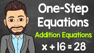 Solving One-Step Equations (Addition) | Algebraic Equations | Math with Mr. J