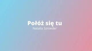 Natalia Szroeder - Połóż się tu | Karaoke | Instrumental