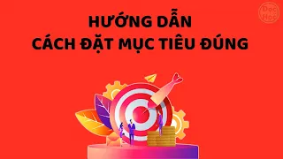 Hướng dẫn ĐẶT MỤC TIÊU đúng | Bài học thành công | Đọc và Học