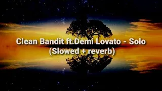 Clean Bandit ft.Demi lovato - Solo (Slowed + reverb song)