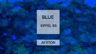 Eiffel 65 - Blue (Ayrton mashup)