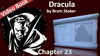 Chapter 23 - Dracula by Bram Stoker - Dr. Seward's Diary