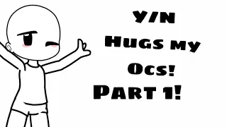 || Y/N hugs my ocs, Part 1! ||