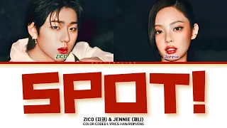 ZICO 'SPOT! (feat. JENNIE)' Lyrics (지코 "SPOT!" ft. JENNIE 가사) (Color Coded Lyrics)