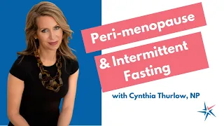 Peri-Menopause and Intermittent Fasting With Cynthia Thurlow, NP