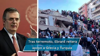 Ebrard se solidariza y ofrece su apoyo a Grecia y Turquía por fuerte terremoto