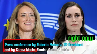 Right Now - Press conference by Roberta Metsola, EP President & Sanna Marin, Finnish Prime Minister.