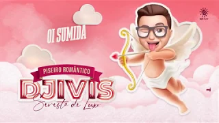 DJ IVIS - OI SUMIDA - PISEIRO ROMÂNTICO