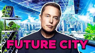 Inside Elon Musk's City of the Future