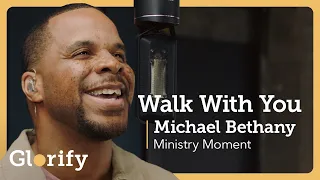 Michael Bethany x Glorify - Walk With You (Official Song & Prayer)