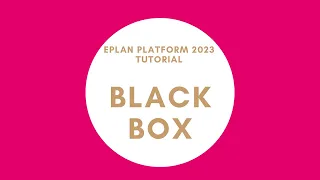 Black Box | EPLAN New Platform