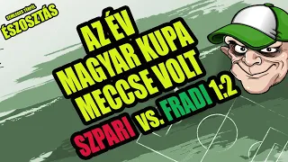 AZ ÉV MAGYAR KUPA MECCSE VOLT SZPARI  vs. FRADI 1:2