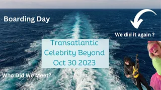 Boarding day Celebrity Beyond. Oct 30 2023 Transatlantic Cruise