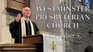 November 5, 2023 - Westminster Presbyterian Church Service