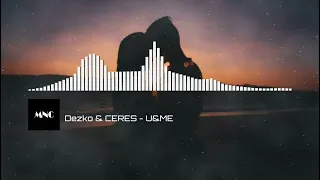 Dezko & CERES - U&ME  ( MNC )