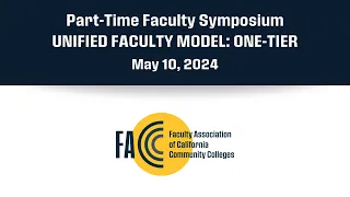 Part-Time Faculty Symposium | Unified Faculty Model: One-Tier