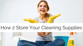 How 2 Store Your Cleaning Supplies