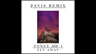 Tones And I - Fly Away (Pavis Remix)