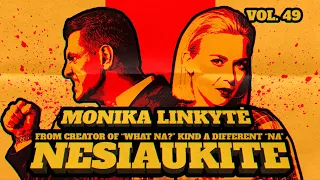 Nesiaukite vol. 49. - Monika Linkytė