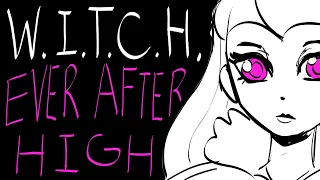 W.I.T.C.H. - Ever After High animatic
