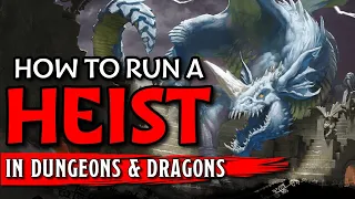 How to Design an Actual D&D Heist