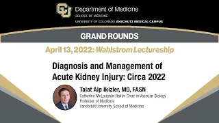 Wahlstrom Lectureship—Diagnosis/Management of Acute Kidney Injury | Talat Alp Ikizler, MD, FASN