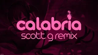 CALABRIA [ NIGHTCORE / SCOTT G REMIX ] w lyrics (semi-sfw)