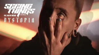 SEEING THINGS - DYSTOPIA (FT. ALAN OF DISTANT) [OFFICIAL MUSIC VIDEO] (2022) SW EXCLUSIVE