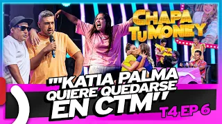 "KATIA PALMA QUIERE QUEDARSE EN CTM" - CHAPA TU MONEY