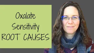 Oxalate Sensitivity Root Causes