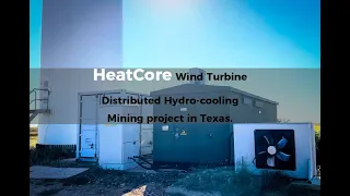 HeatCore Wind Turbine Distributed Hydro-cooling Mining project in Texas!