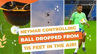 Neymar Jr. shows off his magical first touch by controlling ball dropped from 115 feet in the air!