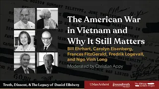 The American War in Vietnam and Why It Still Matters: Ellsberg Conference Panel