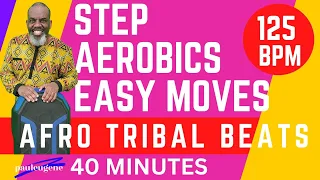 Get Fit with this 40 Minute Basic Step Aerobics Workout to Afro Tribal Beats at 125 BPM Easy Moves!