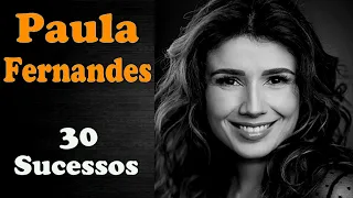 PaulaFernandes - 30 Sucessos (2005 à 2015)