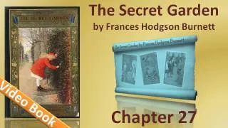 Chapter 27 - The Secret Garden by Frances Hodgson Burnett - In the Garden