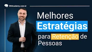 7 Estratégias Comprovadas de Retenção de Funcionários  | RH Academy