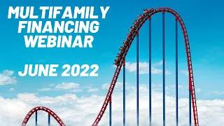 June 2022 Multifamily Investing and Financing Webinar