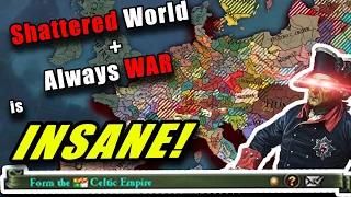 Playing a SHATTERED WORLD with ALWAYS WAR is INSANE! (EU4)