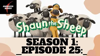 Shaun the sheep.|series|SEASON 1|EPISODE 25