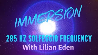 IMMERSION guided meditation with LILIAN EDEN w/ 285 Hz MUSIC (Healing)