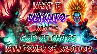 What If Naruto Was The God Of Chaos With Power Of Creation || Part - 1