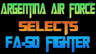 Argentina selects Korean FA 50 fighter