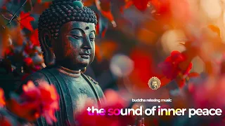 The Sound of Inner Peace  | Buddha Relaxing Music for Meditation, Zen, Yoga & Stress Relief