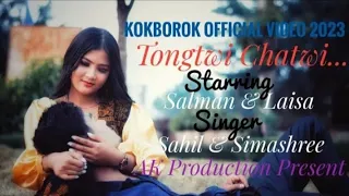 TONGTWI CHATWI.. || A NEW KOKBOROK SONG VIDEO || ROMANTIC SONG || SALMAN & LAISA ||