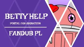 【🎧】Portal Fan Animation - Betty Help【DUBBING PL】