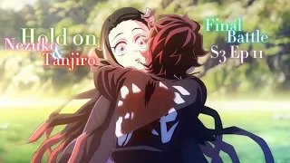 Hold on Tanjiro & Nezuko Amv Final battle S3 Ep11 Amv edit