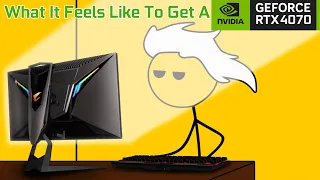 What It Feels Like To Buy a RTX 4070